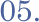 05